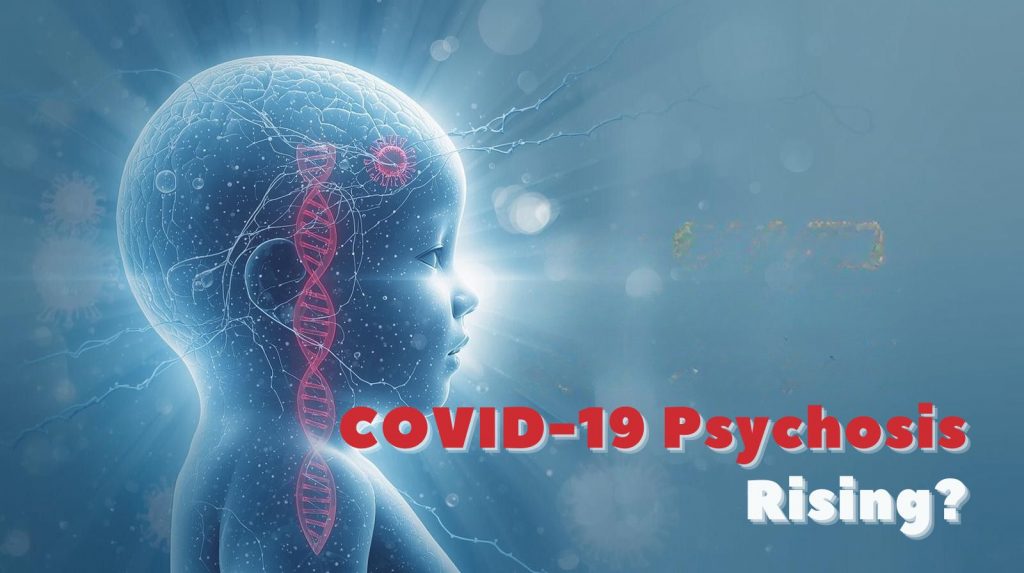 COVID-19 Psychosis
