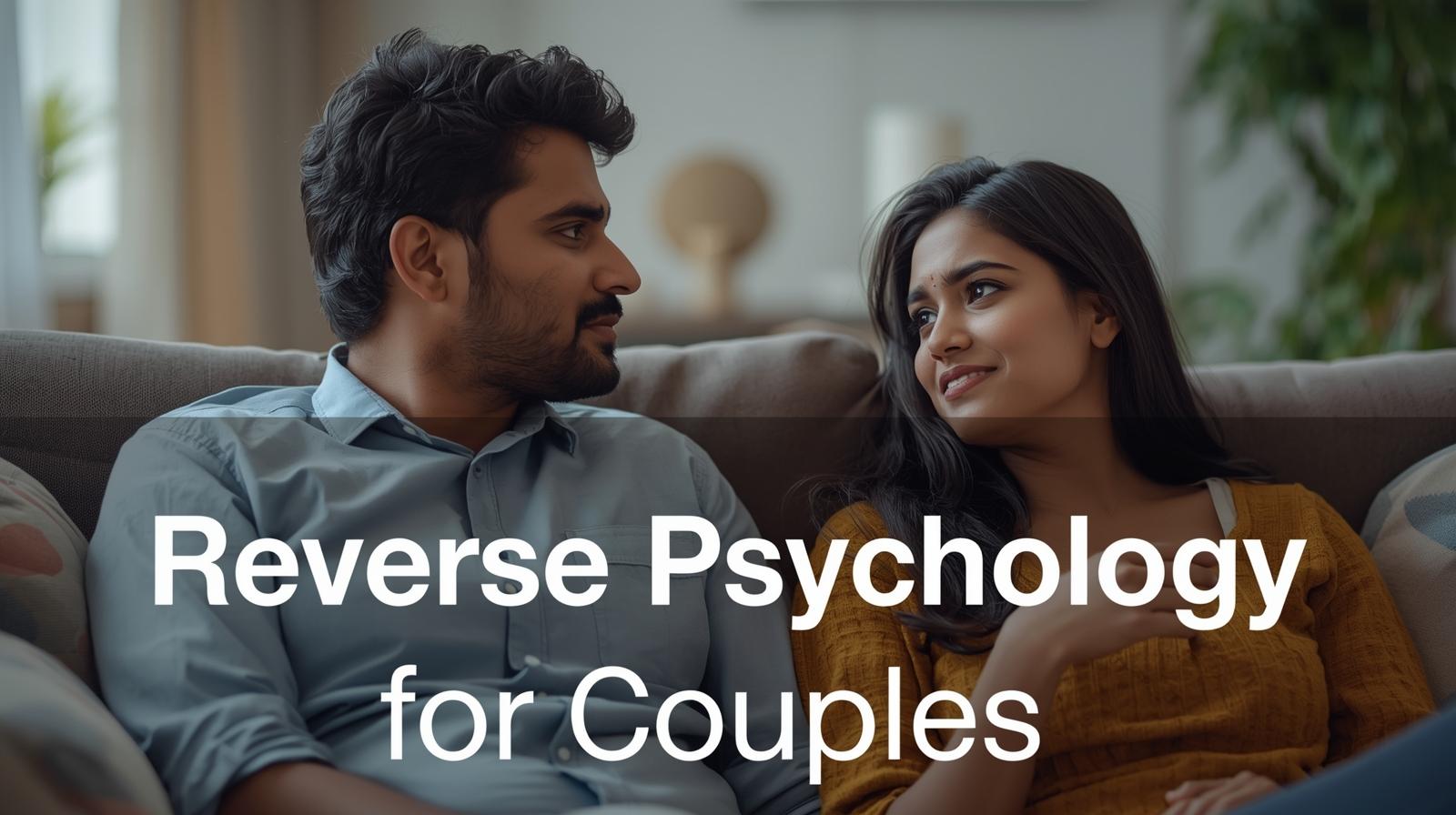 Reverse Psychology for Couples