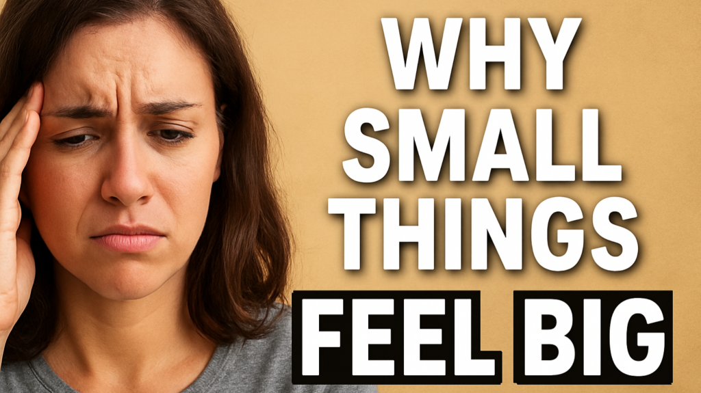 small things feel big