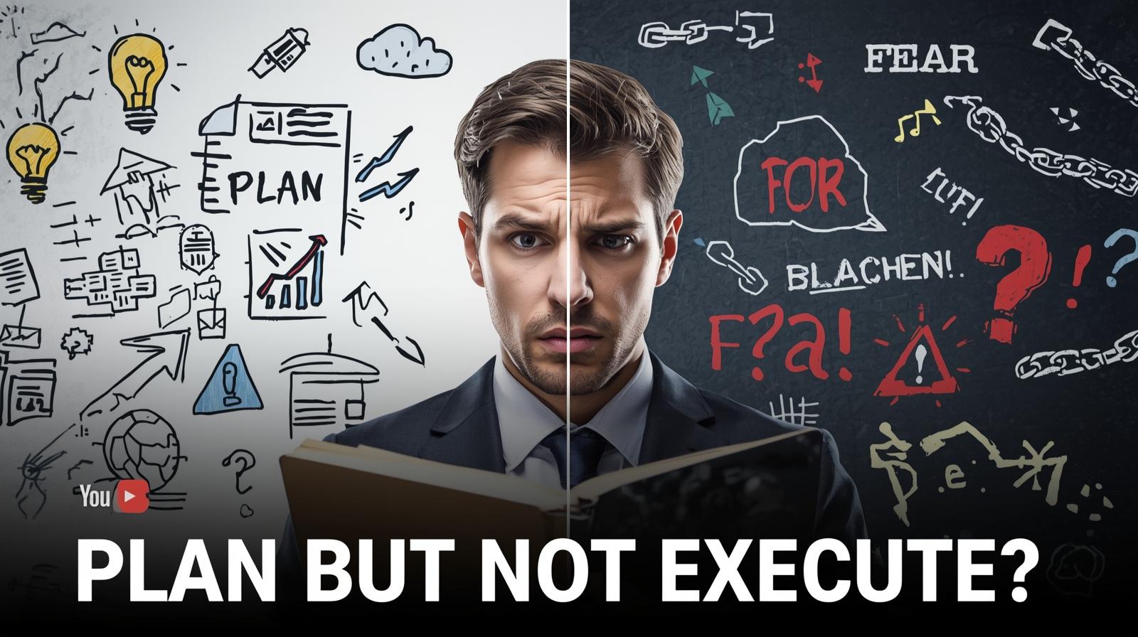 PLAN BUT NOT EXECUTE?
