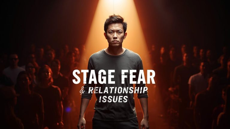 Stage Fear & Relationship Issues